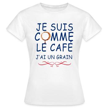 Je Suis Comme Le Café J'ai Un Grain - T-shirt Femme - blanc - Devant - AI Model Female 172 dark (172cm)