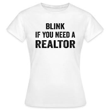 Blink If You Need A Realtor Real Estate Agent - Women's T-Shirt - white - Front - AI Model Female 172 dark (172cm)