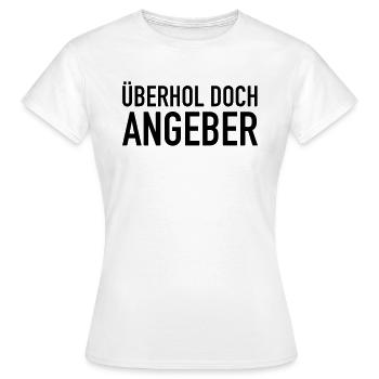 Überhol doch, Angeber - Frauen T-Shirt - Weiß - Vorne - AI Model Female 172 dark (172cm)