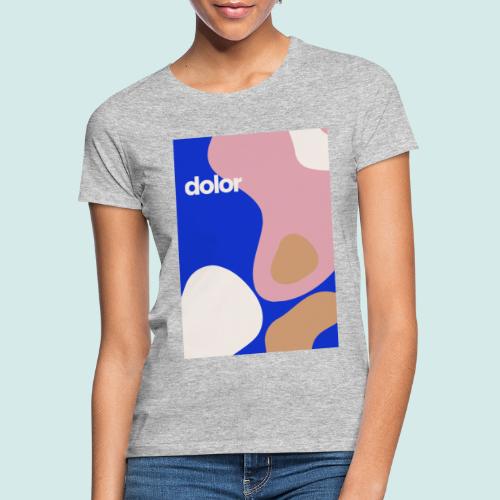 Dolor vibes - Frauen T-Shirt