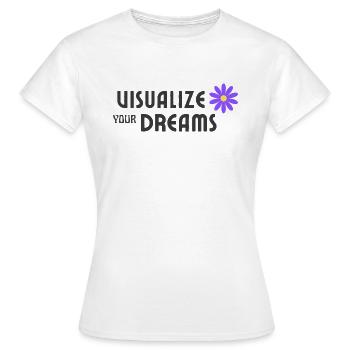 Visualize your dreams - Women's T-Shirt - white - Front - AI Model Female 172 dark (172cm)
