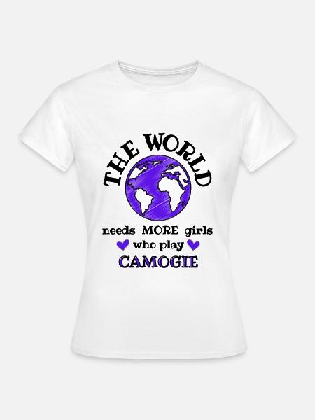 Die Welt braucht mehr Mädchen, die Camogie spielen. - Frauen T-Shirt - Weiß