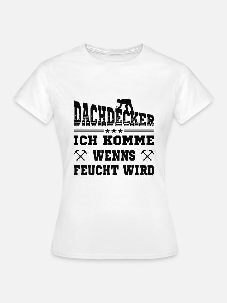 Dachdecker - Frauen T-Shirt - Weiß