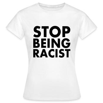 Stop being racist - Women's T-Shirt - white - Front - AI Model Female 172 dark (172cm)