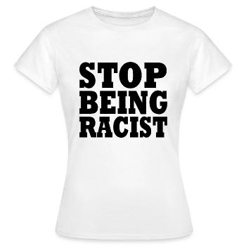 Stop being racist - Women's T-Shirt - white - Front - AI Model Female 172 dark (172cm)