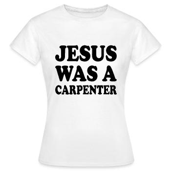 jesus was a carpenter - T-shirt Femme - blanc - Devant - AI Model Female 172 dark (172cm)