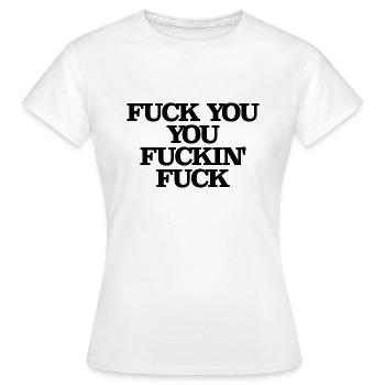 Fuck You You Fuckin 'Fuck - Women's T-Shirt - white - Front - AI Model Female 172 dark (172cm)