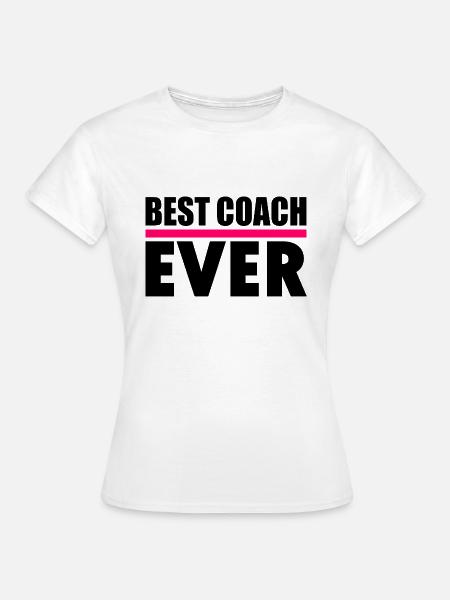 Best coach ever - Frauen T-Shirt - Weiß