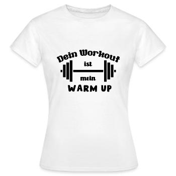 Dein Workout ist mein Warmup, Fitness Text schwarz - Frauen T-Shirt - Weiß - Vorne - AI Model Female 172 dark (172cm)