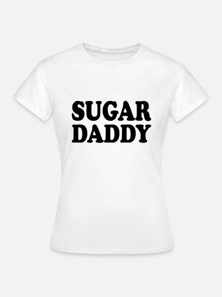 Sugar daddy - Frauen T-Shirt - Weiß