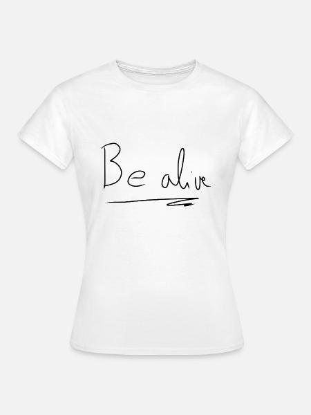 Sei lebendig text - Frauen T-Shirt - Weiß