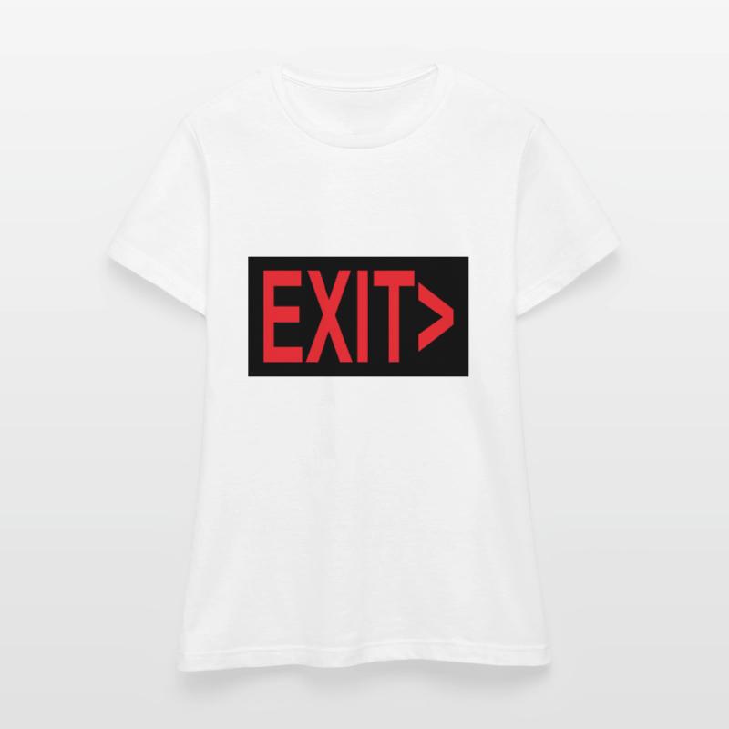 Exit / Exit / Emergency Exit Women's T-Shirt