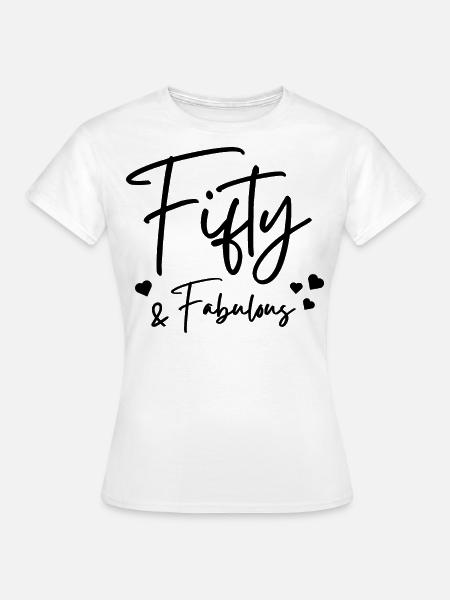 Fünfzig fabelhaft - Frauen T-Shirt - Weiß