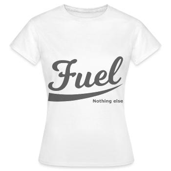 Gasoline nothing else - Women's T-Shirt - white - Front - AI Model Female 172 dark (172cm)