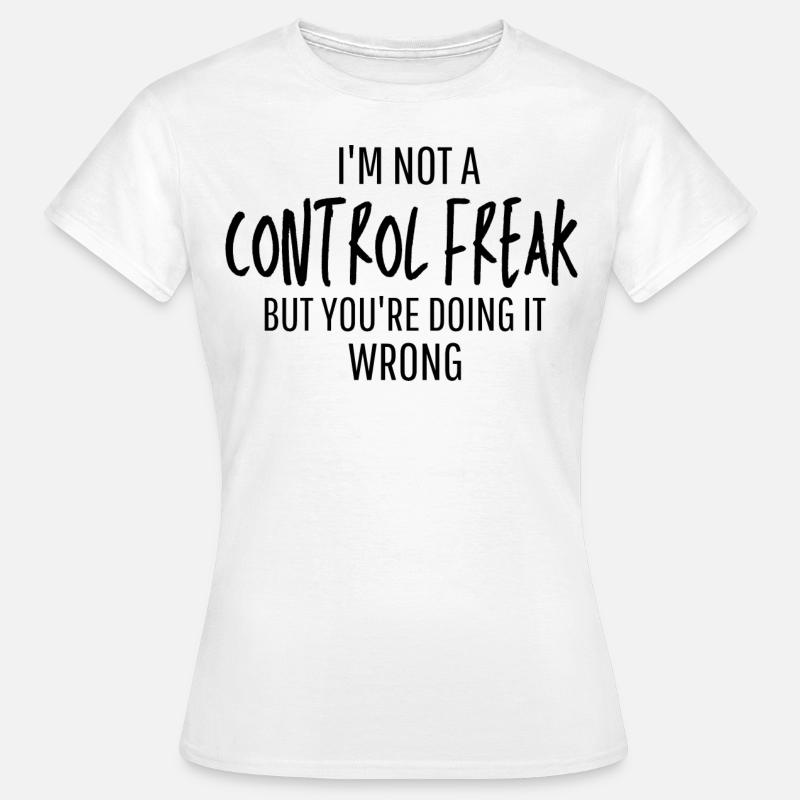 Control Freak - Women's T-Shirt - white