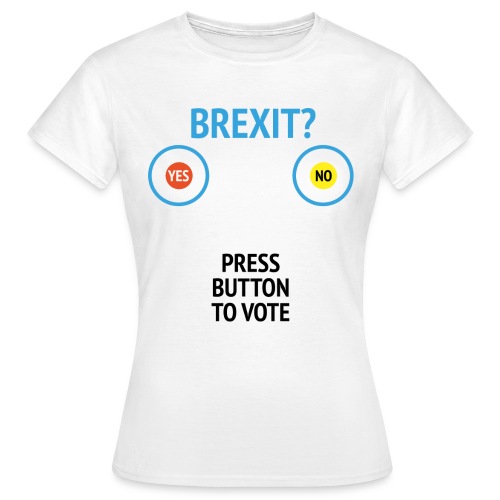 Brexit: Press Button To Vote - Dame-T-shirt