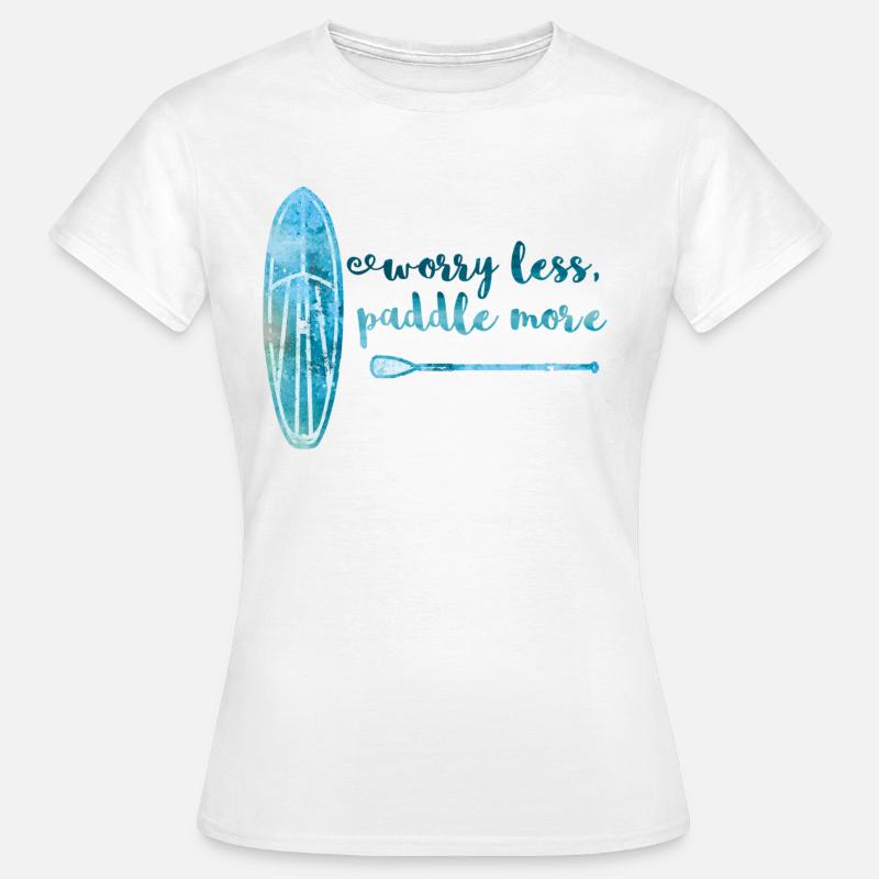 Worry less paddle more Stand Up Paddle Board SUP - Women's T-Shirt - white