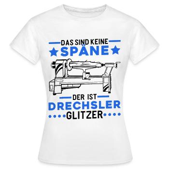 Drechsler Glitzer Drechseln Drechselmaschine - Frauen T-Shirt - Weiß - Vorne - AI Model Female 172 dark (172cm)