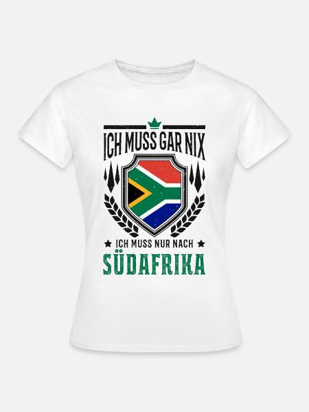 Ich muss gar nix Ich muss nur nach Südafrika Reise - Frauen T-Shirt - Weiß