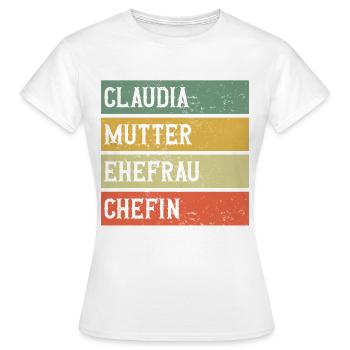 Claudia Mutter Ehefrau Chefin - Frauen T-Shirt - Weiß - Vorne - AI Model Female 172 dark (172cm)