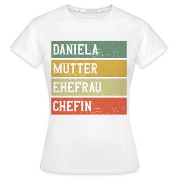 Daniela Mutter Ehefrau Chefin - Frauen T-Shirt - Weiß - Vorne - AI Model Female 172 dark (172cm)