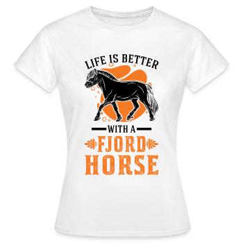 Life is better with a Fjord Horse Fjordpferd - Frauen T-Shirt - Weiß - Vorne - AI Model Female 172 dark (172cm)