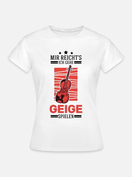 Mir reicht's Ich gehe Geige spielen Violine Geiger - Frauen T-Shirt - Weiß