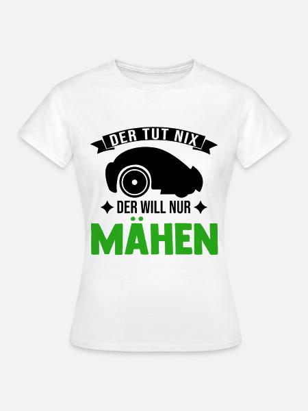 Der tut nix Der will nur mähen Mähroboter - Frauen T-Shirt - Weiß