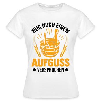 Nur noch einen Aufguss Versprochen Sauna - Frauen T-Shirt - Weiß - Vorne - AI Model Female 172 dark (172cm)