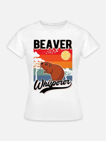 Biber Flüsterer Beaver Whisperer - Frauen T-Shirt - Weiß