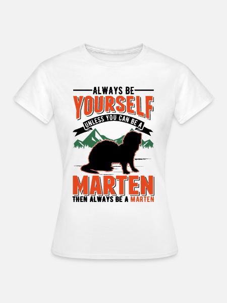Always be yourself Marten Baummarder Marder - Frauen T-Shirt - Weiß