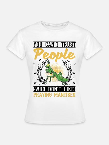 Gottesanbeterin Geschenk Mantis Fangschrecke - Frauen T-Shirt - Weiß