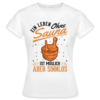 Ein Leben ohne Sauna ist möglich Aber sinnlos - Frauen T-Shirt - Weiß - Vorne - AI Model Female 172 dark (172cm)