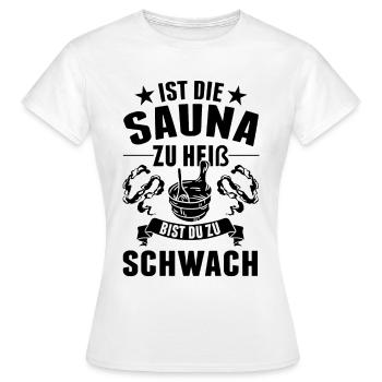 Ist die Sauna zu heiß bist du zu schwach - Frauen T-Shirt - Weiß - Vorne - AI Model Female 172 dark (172cm)
