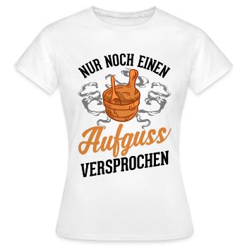 Nur noch einen Aufguss Versprochen Sauna - Frauen T-Shirt - Weiß - Vorne - AI Model Female 172 dark (172cm)
