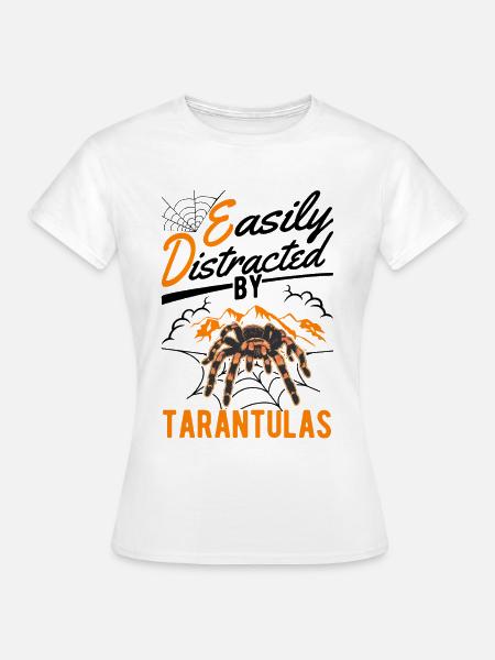 Easily distracted by Tarantulas Tarantel - Frauen T-Shirt - Weiß