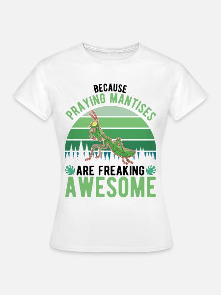 Gottesanbeterin Fangschrecke Mantis - Frauen T-Shirt - Weiß