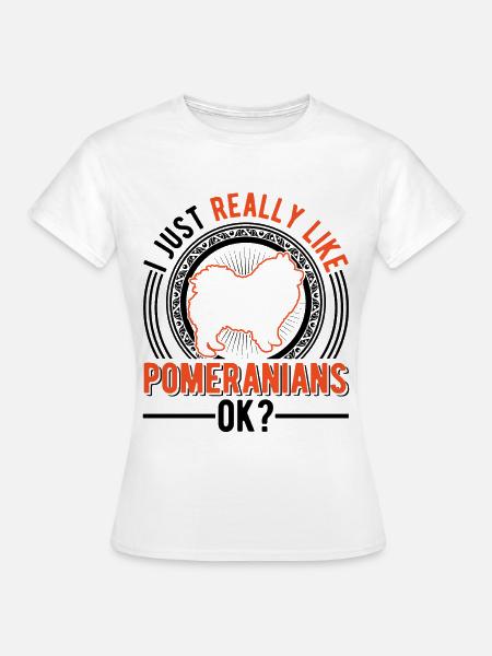Ich mag einfach Zwergspitz Pomeranian - Frauen T-Shirt - Weiß