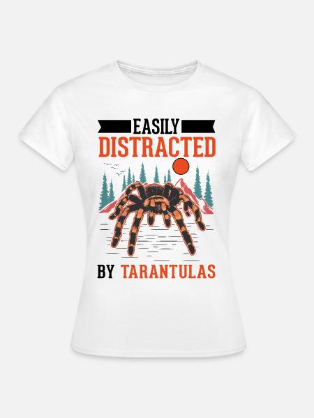 Easily distracted by Tarantulas Tarantel - Frauen T-Shirt - Weiß