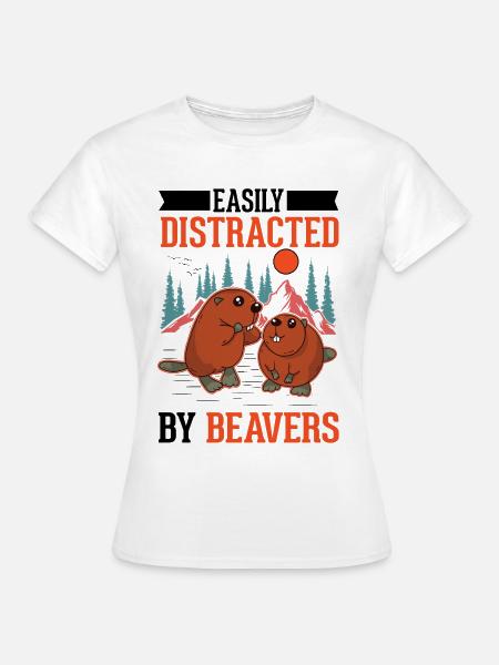 Easily distracted by Beavers Biber - Frauen T-Shirt - Weiß