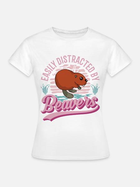 Easily distracted by Beavers Biber - Frauen T-Shirt - Weiß