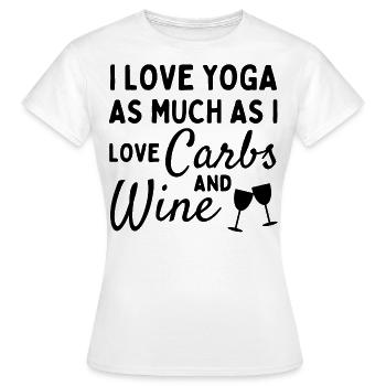 Ich liebe Yoga genauso wie Kohlenhydrate und Wein. - Frauen T-Shirt - Weiß - Vorne - AI Model Female 172 dark (172cm)