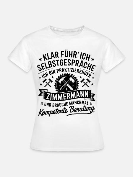 Zimmermann Zimmerer Zimmerleute - Frauen T-Shirt - Weiß