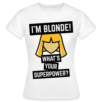 I’m Blonde! What’s Your Superpower? (Blond / POS) - Frauen T-Shirt - Weiß - Vorne - AI Model Female 172 dark (172cm)