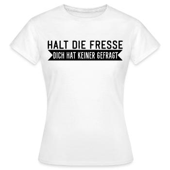 Halt die Fresse dich hat keiner gefragt Spruch - Frauen T-Shirt - Weiß - Vorne - AI Model Female 172 dark (172cm)