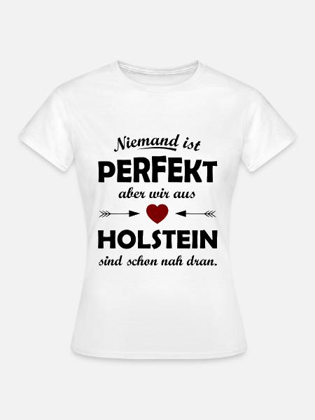 Die Heimat in Holstein - Frauen T-Shirt - Weiß