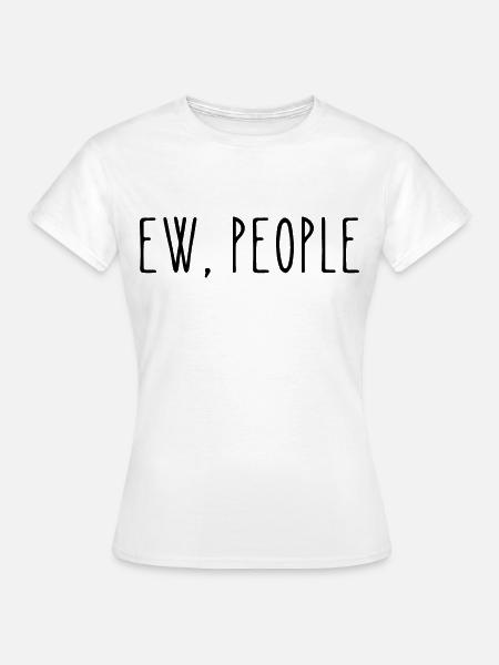 EW, MENSCHEN - Frauen T-Shirt - Weiß