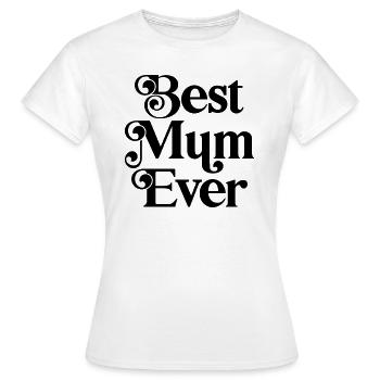 Best Mum Ever - Women's T-Shirt - white - Front - AI Model Female 172 dark (172cm)