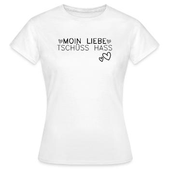 Moin Liebe, Tschüss Hass Herz romantisch Geschenk - Frauen T-Shirt - Weiß - Vorne - AI Model Female 172 dark (172cm)