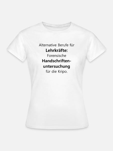 Lehrer | Lehrkraft Schule Beruf Spruch | Geschenk - Frauen T-Shirt - Weiß